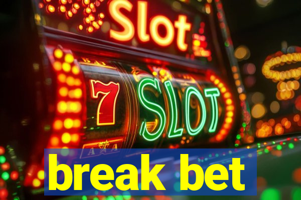 break bet