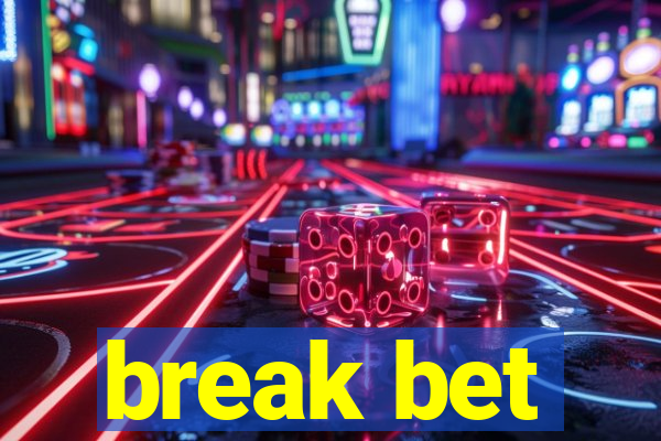 break bet