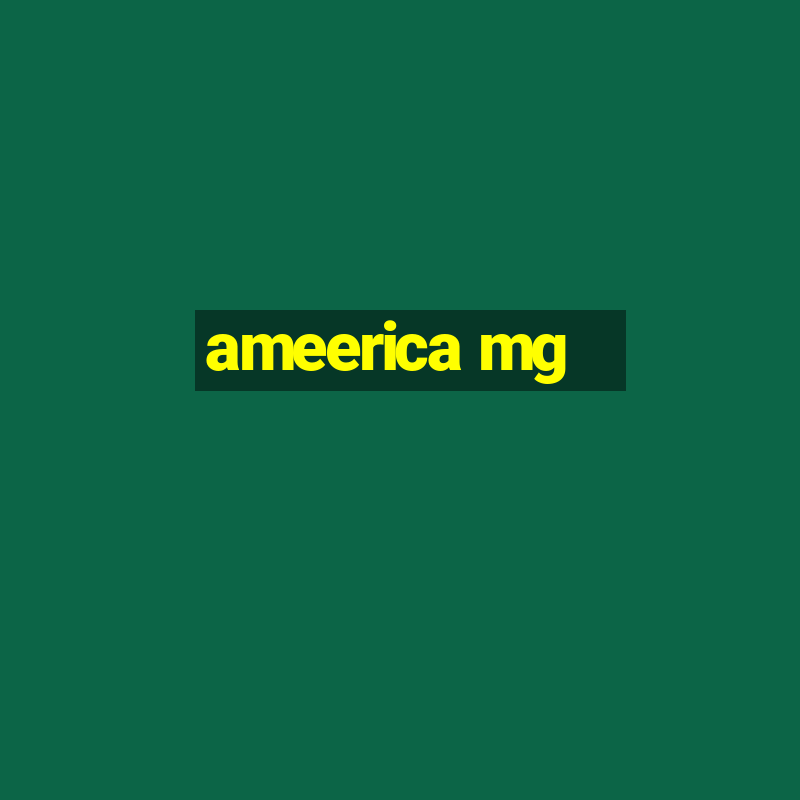 ameerica mg