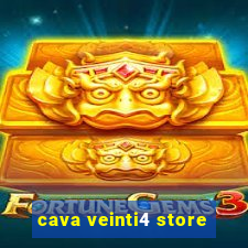 cava veinti4 store