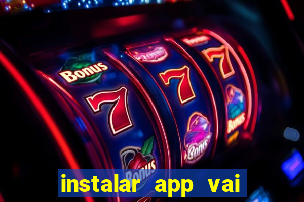 instalar app vai de bet