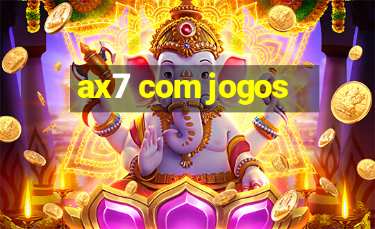 ax7 com jogos