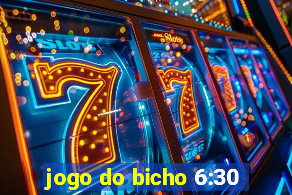 jogo do bicho 6:30