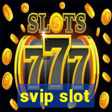 svip slot