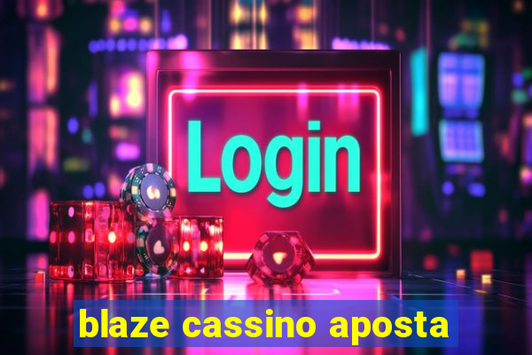 blaze cassino aposta