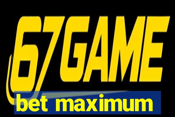 bet maximum