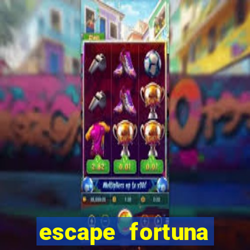 escape fortuna start 160