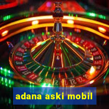 adana aski mobil