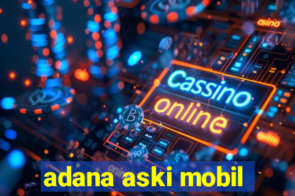 adana aski mobil