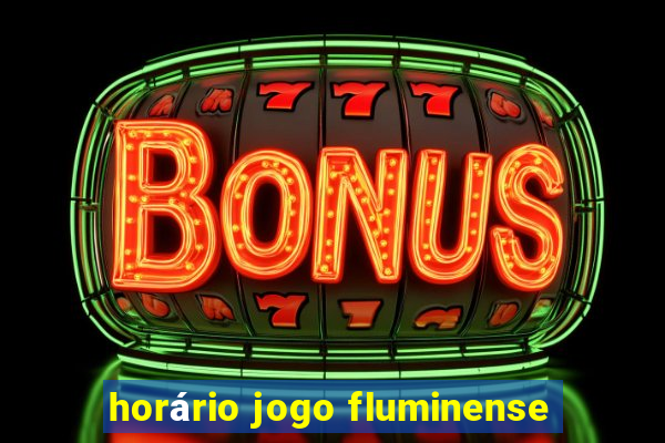 horário jogo fluminense