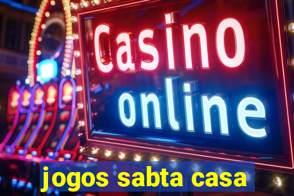 jogos sabta casa