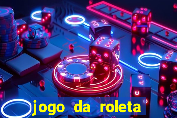 jogo da roleta ganhar dinheiro