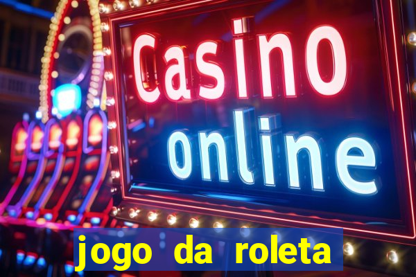 jogo da roleta ganhar dinheiro