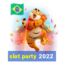 slot party 2022