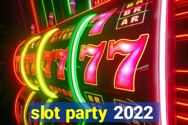 slot party 2022