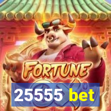 25555 bet