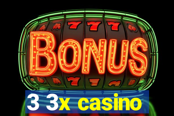 3 3x casino