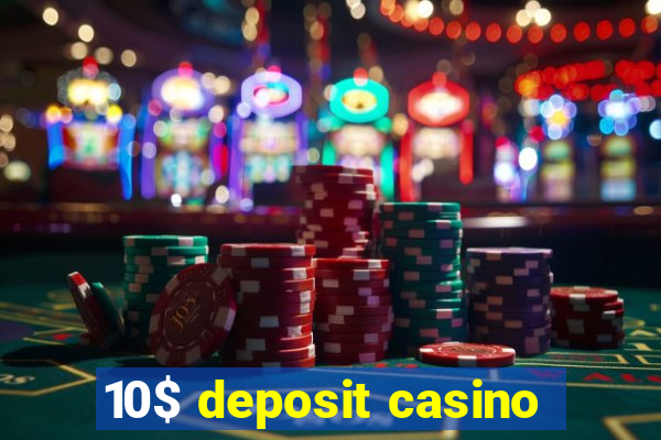 10$ deposit casino