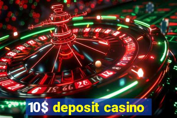 10$ deposit casino