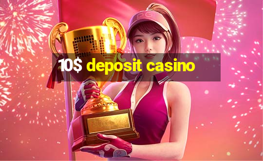 10$ deposit casino