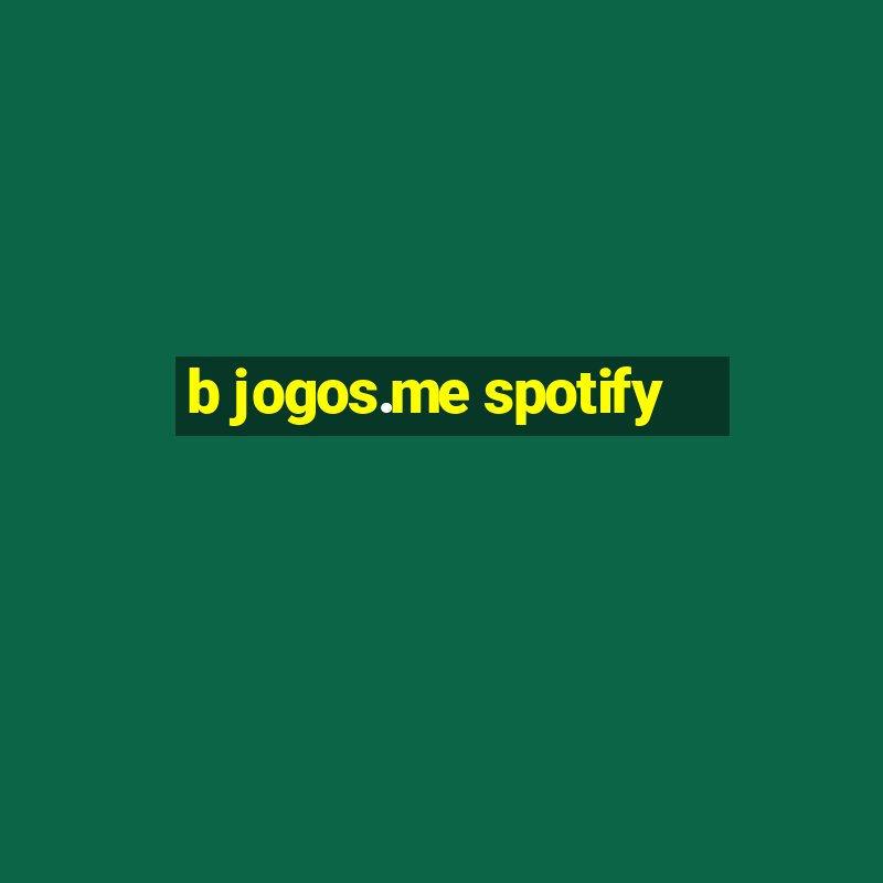 b jogos.me spotify