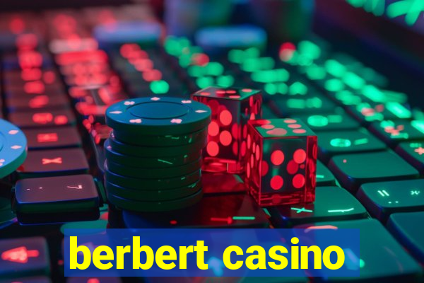 berbert casino