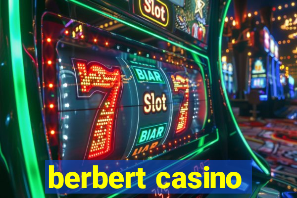 berbert casino