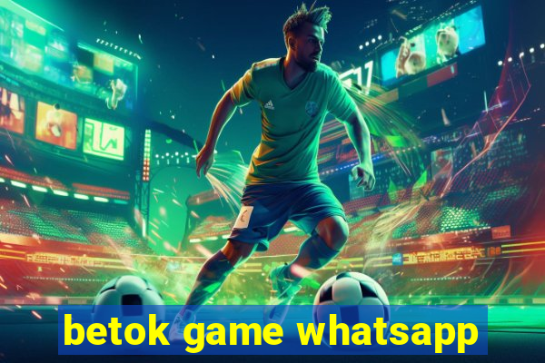 betok game whatsapp