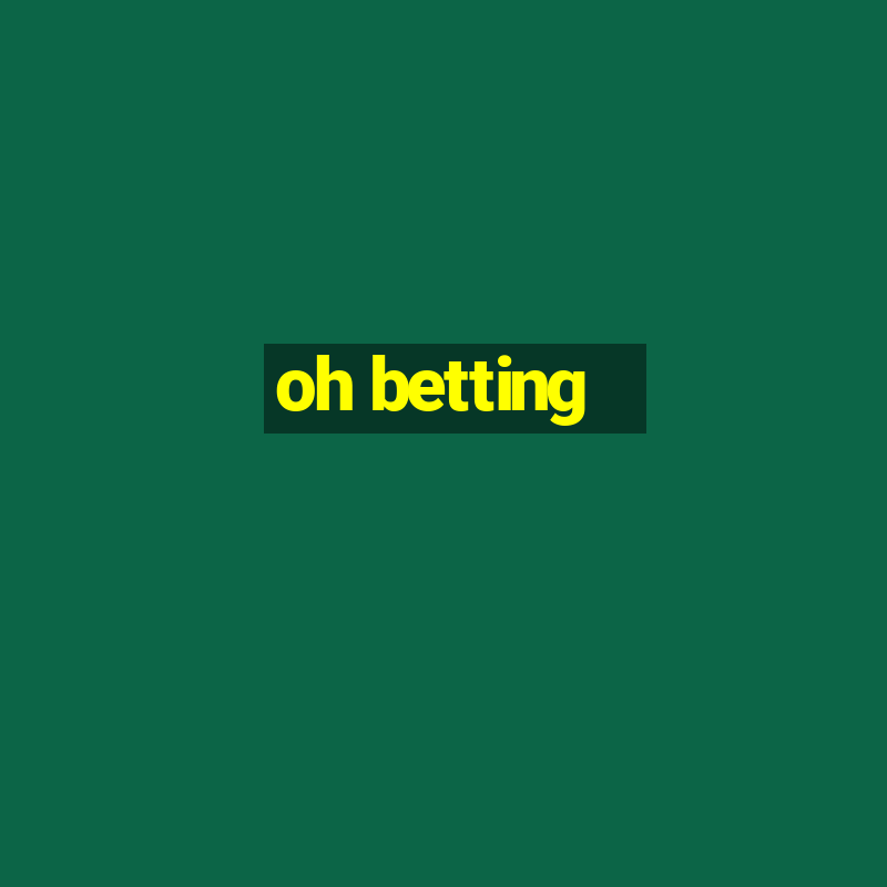 oh betting