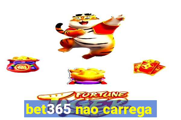 bet365 nao carrega