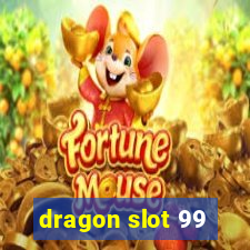 dragon slot 99