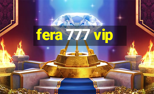 fera 777 vip