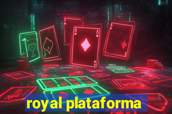 royal plataforma