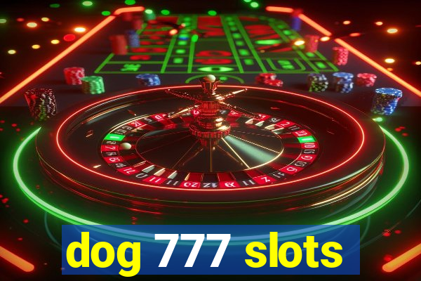 dog 777 slots