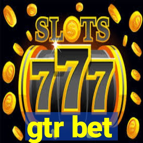 gtr bet