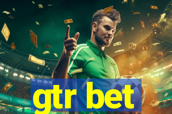 gtr bet