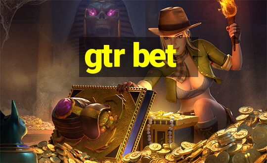 gtr bet