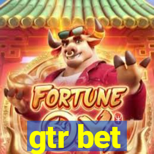 gtr bet