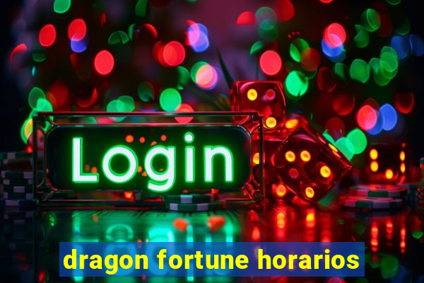 dragon fortune horarios