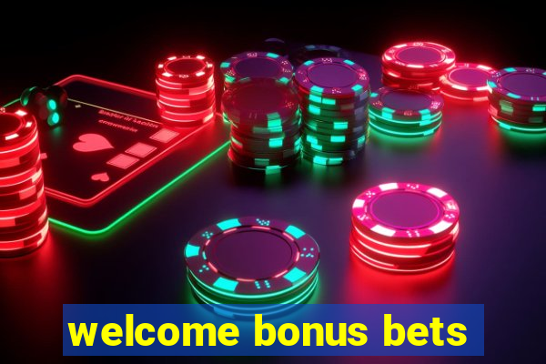 welcome bonus bets