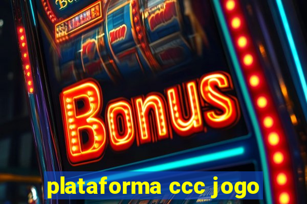 plataforma ccc jogo