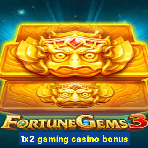 1x2 gaming casino bonus