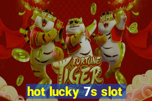 hot lucky 7s slot