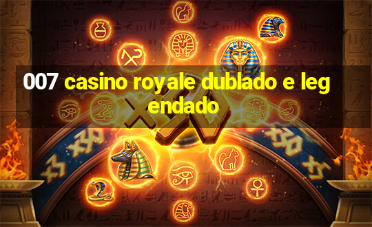 007 casino royale dublado e legendado