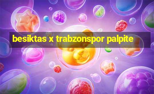 besiktas x trabzonspor palpite