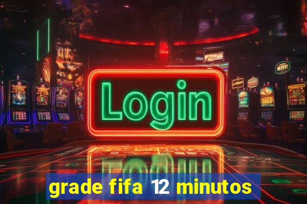 grade fifa 12 minutos