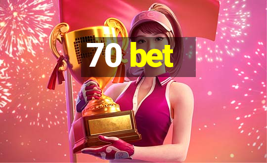 70 bet