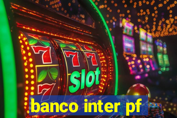 banco inter pf