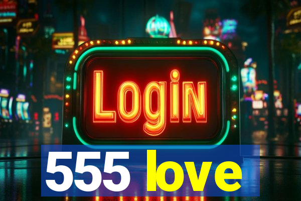 555 love