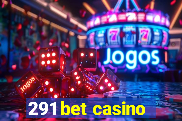 291 bet casino